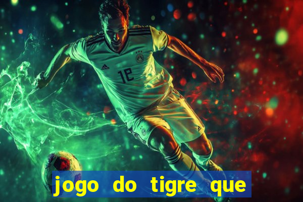 jogo do tigre que paga dinheiro de verdade